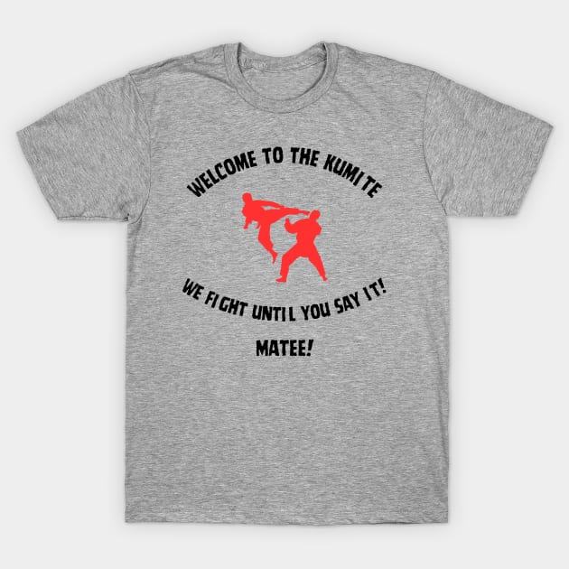Welcome to The Kumite T-Shirt by Out of the Darkness Productions